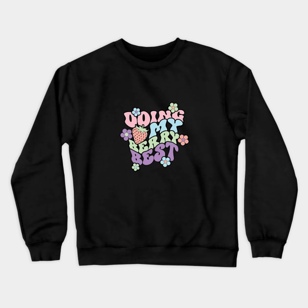 Doing My Berry Best Crewneck Sweatshirt by GoodWills